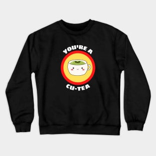 You're A Cu-tea - Tea Pun Crewneck Sweatshirt